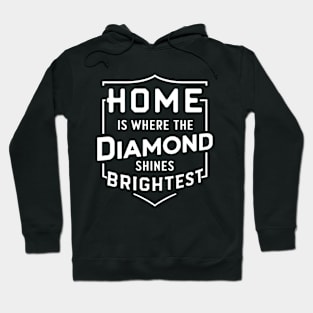 Baseball Home is where the diamond shines brightest Hoodie